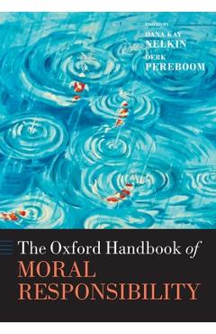 Coperta cărții 'The Oxford Handbook of Moral Responsibility - Dana Kay Nelkin'