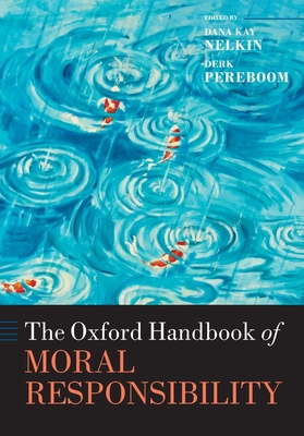 Coperta cărții 'The Oxford Handbook of Moral Responsibility - Dana Kay Nelkin'