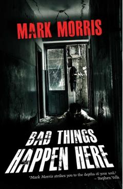 Coperta cărții 'Bad Things Happen Here - Mark Morris'