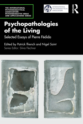 Coperta cărții 'Psychopathologies of the Living: Selected Essays of Pierre Fédida - Patrick Ffrench'