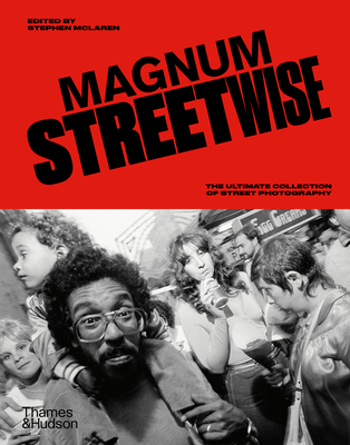 Coperta cărții 'Magnum Streetwise: The Ultimate Collection of Street Photography -'