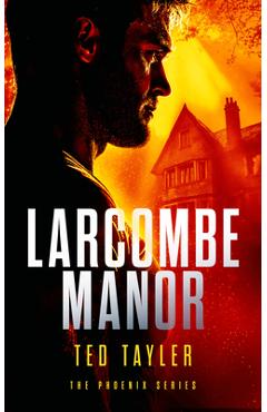 Coperta cărții 'Larcombe Manor: The Phoenix Series - Book 12 - Ted Tayler'