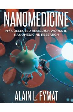 Coperta cărții 'Nanomedicine: My Collected Research Works in Nanomedicine Research - Alain L. Fymat'