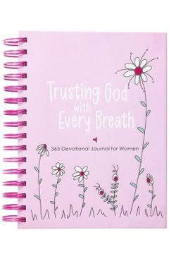Trusting God with Every Breath: 365 Devotional Journal for Women - Amy Mecham