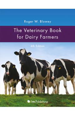 Coperta cărții 'The Veterinary Book for Dairy Farmers: 4th Edition - Roger W. Blowey'