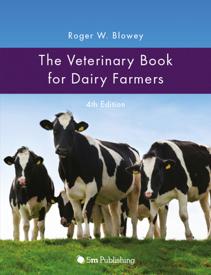 Coperta cărții 'The Veterinary Book for Dairy Farmers: 4th Edition - Roger W. Blowey'