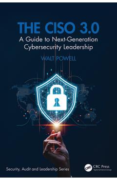 Coperta cărții 'The CISO 3.0: A Guide to Next-Generation Cybersecurity Leadership - Walt Powell'