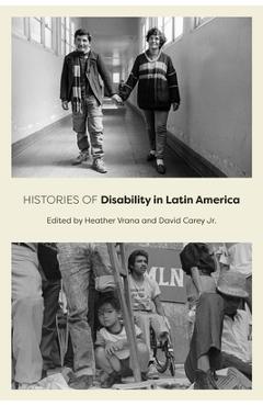 Coperta cărții 'Histories of Disability in Latin America - Heather Vrana'