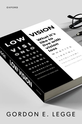 Coperta cărții 'Low Vision: What It's Like to Live with Vision Loss - Gordon E. Legge'