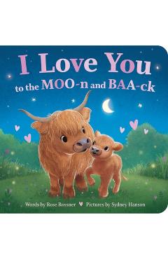 Coperta cărții 'I Love You to the Moo-N and Baa-Ck - Rose Rossner'