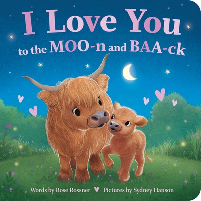 Coperta cărții 'I Love You to the Moo-N and Baa-Ck - Rose Rossner'