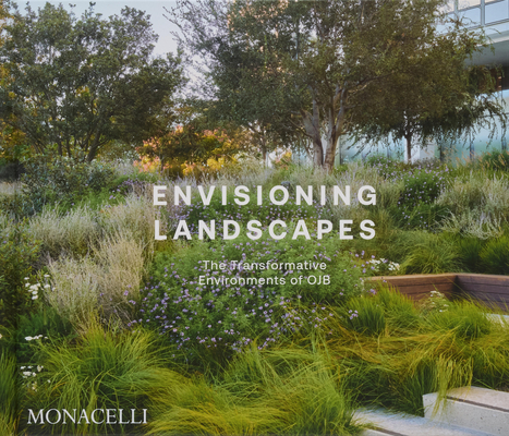 Coperta cărții 'Envisioning Landscapes: The Transformative Environments of Ojb - Ojb Landscap Ojb Landscape Architecture'