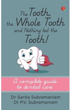 Coperta cărții 'The Tooth, the Whole Tooth and Nothing But the Tooth - Sarita Subramaniam'