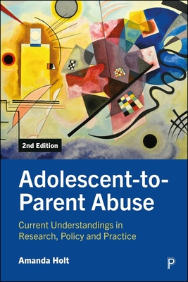 Coperta cărții 'Adolescent-To-Parent Abuse: Current Understandings in Research, Policy and Practice - Amanda Holt'