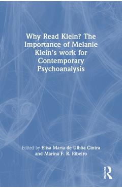 Coperta cărții 'Why Read Klein? The Importance of Melanie Klein's work for Contemporary Psychoanalysis - Elisa Maria De Ulhôa Cintra'