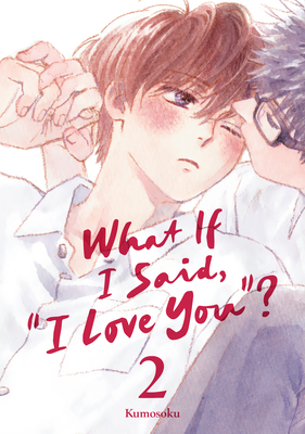 Coperta cărții 'What If I Said, I Love You? 2 -'