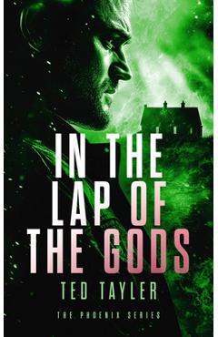 Coperta cărții 'In the Lap of the Gods: The Phoenix Series - Book 4 - Ted Tayler'