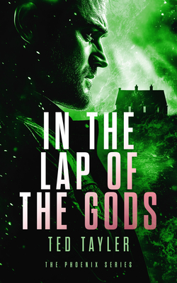 Coperta cărții 'In the Lap of the Gods: The Phoenix Series - Book 4 - Ted Tayler'