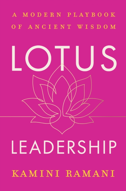 Coperta cărții 'Lotus Leadership: A Modern Playbook of Ancient Wisdom - Kamini Ramani'