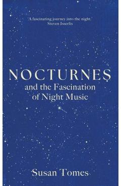 Nocturnes: And the Fascination of Night Music - Susan Tomes