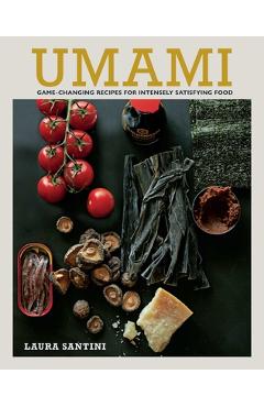 Coperta cărții 'Umami: Game-Changing Recipes for Intensely Satisfying Food - Laura Santini'