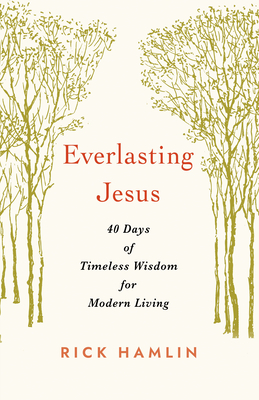 Coperta cărții 'Everlasting Jesus: 40 Days of Timeless Wisdom for Modern Living - Rick Hamlin'
