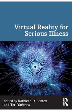 Coperta cărții 'Virtual Reality for Serious Illness - Kathleen D. Benton'
