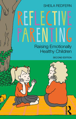 Coperta cărții 'Reflective Parenting: Raising Emotionally Healthy Children - Sheila Redfern'