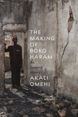 Coperta cărții 'The Making of Boko Haram: An Essential History - Akali Omeni'