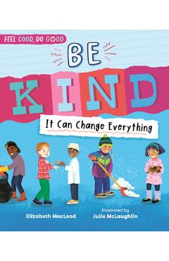 Coperta cărții 'Be Kind: It Can Change Everything - Elizabeth Macleod'