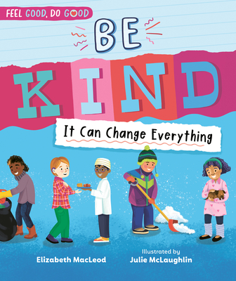 Coperta cărții 'Be Kind: It Can Change Everything - Elizabeth Macleod'