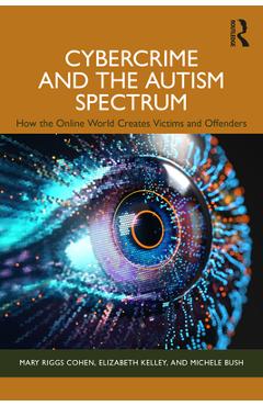 Coperta cărții 'Cybercrime and the Autism Spectrum: How the Online World Creates Victims and Offenders - Mary Riggs Cohen'