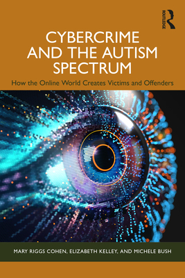 Coperta cărții 'Cybercrime and the Autism Spectrum: How the Online World Creates Victims and Offenders - Mary Riggs Cohen'