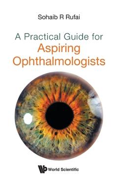 Coperta cărții 'A Practical Guide for Aspiring Ophthalmologists -'