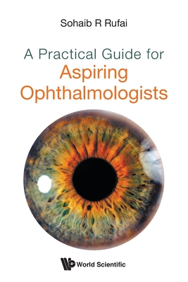 Coperta cărții 'A Practical Guide for Aspiring Ophthalmologists -'