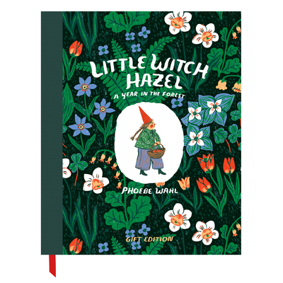 Coperta cărții 'Little Witch Hazel - Gift Edition: A Year in the Forest - Phoebe Wahl'