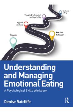 Coperta cărții 'Understanding and Managing Emotional Eating: A Psychological Skills Workbook - Denise Ratcliffe'