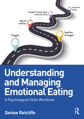 Coperta cărții 'Understanding and Managing Emotional Eating: A Psychological Skills Workbook - Denise Ratcliffe'