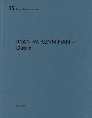 Coperta cărții 'Ryan W. Kennihan - Dublin: de Aedibus International 25 - Heinz Wirz'