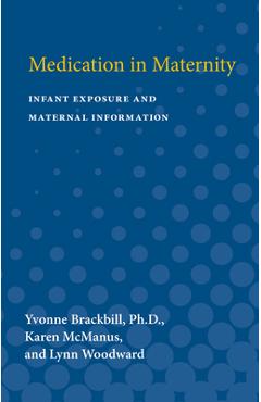 Coperta cărții 'Medication in Maternity: Infant Exposure and Maternal Information - Yvonne Brackbill'