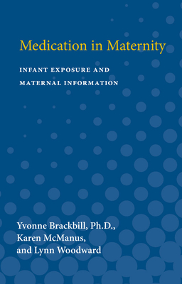 Coperta cărții 'Medication in Maternity: Infant Exposure and Maternal Information - Yvonne Brackbill'