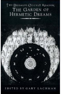 Coperta cărții 'Dedalus Occult Reader: The Garden of Hermetic Dreams - Gary Lachman'