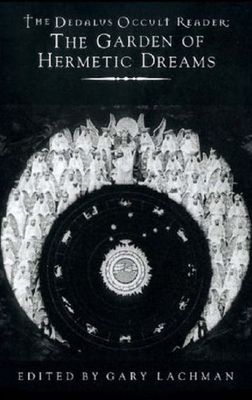 Coperta cărții 'Dedalus Occult Reader: The Garden of Hermetic Dreams - Gary Lachman'