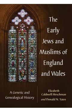 Coperta cărții 'The Early Jews and Muslims of England and Wales: A Genetic and Genealogical History - Elizabeth Caldwell Hirschman'
