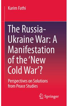 Coperta cărții 'The Russia-Ukraine War: A Manifestation of the 'New Cold War'?: Perspectives on Solutions from Peace Studies - Karim'