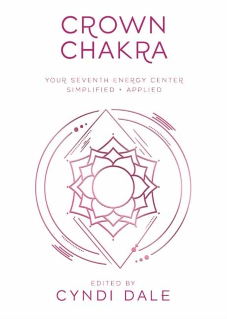 Coperta cărții 'Crown Chakra: Your Seventh Energy Center Simplified and Applied - Cyndi Dale'