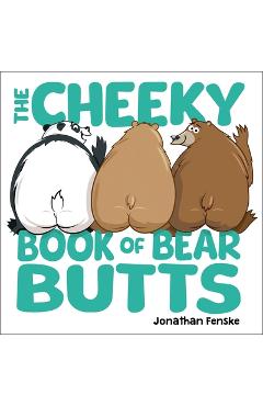 Coperta cărții 'The Cheeky Book of Bear Butts - Jonathan Fenske'