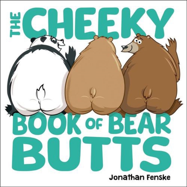 Coperta cărții 'The Cheeky Book of Bear Butts - Jonathan Fenske'