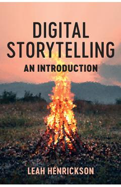 Coperta cărții 'Digital Storytelling: An Introduction - Leah Henrickson'