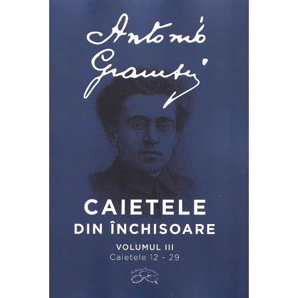 Caietele din inchisoare Vol.1-4 - Antonio Gramsci